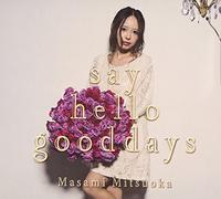 SAY HELLO GOOD DAYS -