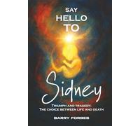 Say Hello to Sidney: Triumph and Tragedy: The Choice Between Life and Death