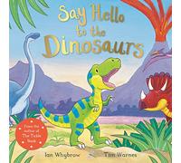 Say Hello to the Dinosaurs