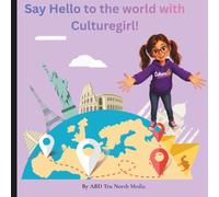 Say HELLO to the World with CultureGirl!: An Educational Geography Coloring Book with Fun World Facts, Cultural Activities & Countries to Explore for Kids 10+