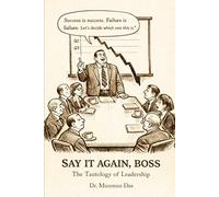 SAY IT AGAIN, BOSS: The Tautology of Leadership