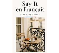 Say It en Francais Year 1 - Quarter 3: French vocabulary journal for beginners: Learn words for food, personality, and everyday routines in year 1 ... Gift for the French vocabulary curious.