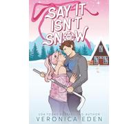 Say It Isn't Snow: A Best Friend's Brother Holiday Romance