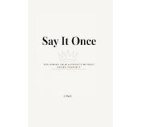 Say It Once: Reclaiming Calm Authority Without Losing Yourself