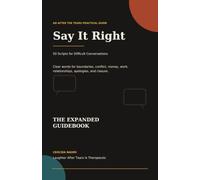SAY IT RIGHT: 50 Scripts for Difficult Conversations