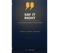 Say It Right: A Practical Guide to Everyday Communication Skills