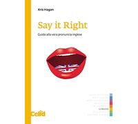 Say it right. Guida alla vera pronuncia inglese