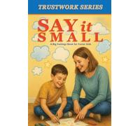 Say it Small: A Big Feelings Book for Foster Kids