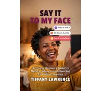Say It to My Face: A Grown Woman's Guide to Haters, Silence, and Showing Up Online Anyway