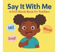 Say It With Me!: Everyday Words to Help Your Toddler Talk