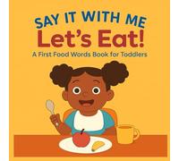 Say It With Me: Let’s Eat!: A First Food Words Book for Toddlers