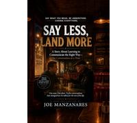 Say Less, Land More: A Story About Learning to Communicate the Right Way-One Conversation at a Time