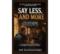 Say Less, Land More: A Story About Learning to Communicate the Right Way-One Conversation at a Time