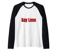 Say Less Modern Slang Frase Minimal Typography Design Maglia con Maniche Raglan