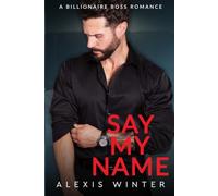 Say My Name: A Billionaire Boss, Baby Contract Romance