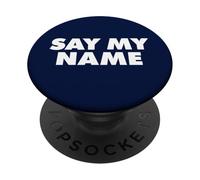 SAY MY NAME PopSockets PopGrip Adesivo