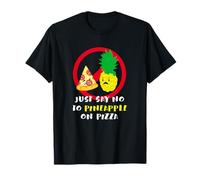 Say No To Pineapple On Pizza - Maglietta divertente Maglietta