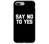 Say No To Yes - Divertente detto sarcastico, simpatico, alla moda Custodia per iPhone 7 Plus/8 Plus