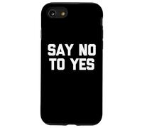 Say No To Yes - Divertente detto sarcastico, simpatico, alla moda Custodia per iPhone SE (2020) / 7/8