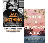 Say Nothing By Patrick Radden Keefe & Where the Crawdads Sing By Delia Owens 2 Books Collection Set