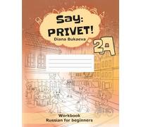 Say: Privet! 2A. Workbook: Russian for beginners