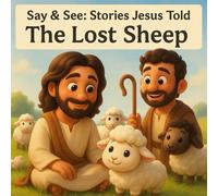 Say & See: Stories Jesus Told: The Lost Sheep