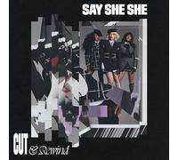 Say She She - Cut & Rewind
