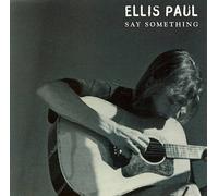 Say Something by Ellis Paul (2002-05-28)