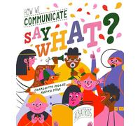 Say What?: How We Communicate