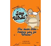 Say What?: The Book That Makes You Go Whooo?