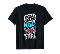 Say, What You, Feel Bold Statement Graphic Print Maglietta