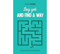 SAY YES AND FIND A WAY: My journey towards a winning mindset