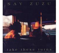 Say Zuzu - Take These Turns