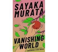 Sayaka Murata Vanishing World (Copertina rigida)