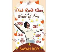 Sayan Roy Shah Rukh Khan and Winds of Fire - a memoir (Tascabile)