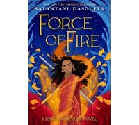 Sayantani DasGupta Force of Fire (the Fire Queen #1) (Copertina rigida)