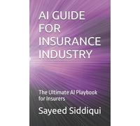 AI GUIDE FOR INSURANCE INDUSTRY: The Ultimate AI Playbook for Insurers