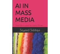 Sayeed Siddiqui AI in Mass Media (Tascabile) AI Guidebooks