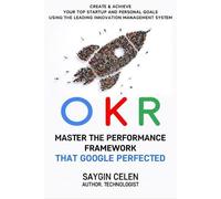 Saygin Celen OKR. Master the Performance Framework that Google Perfe (Tascabile)