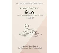 Saying No With Grace: How to Protect Your Peace Without Closing Yourself Off