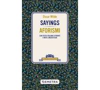Sayings. Aforismi. Testo italiano a fronte e note linguistiche