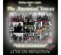 Sayles, Jk Bishop & The Anointed Voicez - Tav-Live In Houston-True Charisma
