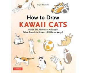 Sayo Koizumi How to Draw Kawaii Cats (Tascabile)