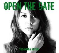 SAYURI SUGAWARA - OPEN THE GATE - SUGAWARA, SAYU