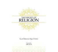 Sayyid Muhammad Baqir Al-Sistani The Essence of Religion (Tascabile)