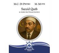 Sayyid Qutb. Il padre dell'islam politico