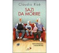 Sazi da morire. Malattie dell'abbondanza e necessità della fatica