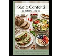 Sazi e contenti: la dieta che non pesa