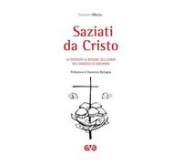 Saziati da Cristo. La risposta ai bisogni dell'uomo nel Vangelo di Giovanni