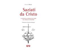 Saziati da Cristo. La risposta ai bisogni dell'uomo nel Vangelo di Giovanni